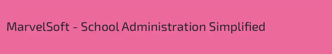 MarvelSoft - School Administration Simplified